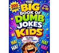 THE BIG BOOK OF DUMB JOKES FOR KIDS: So Bad… They’re Actually Funny! 200 Jokes for Kids Ages 6-10