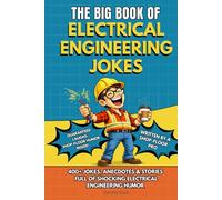THE BIG BOOK OF ELECTRICAL ENGINEERING JOKES: The Ultimate Funny Electrical Engineer Joke Book - Hilarious Humor, True Anecdotes, and the Perfect Gift ... (The Big Book of Technical Jokes)