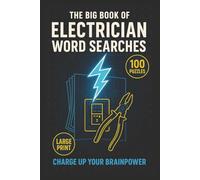 The Big Book of Electrician Word Searches - 100 Puzzles (Large Print): Big-Print Word Searches on Tools, Wiring, Codes, Safety Gear & Job-Site Slang-A High-Voltage Puzzle Challenge for Electricians