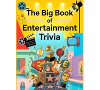 The Big Book of Entertainment Trivia Challenge: 600 Questions to Test Your Knowledge of Movies, Music, TV, and PopCulture