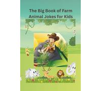 The Big Book of Farm Animal Jokes for Kids: Over 100 Hilarious and Clean Jokes About Cows, Chickens, Pigs, and More for Kids Ages 6-10