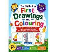 The Big Book of First Drawings and Colouring: A Fun 2-in-1 Activity Workbook for Kids Ages 3-5 to Complete the Pictures, Draw Missing Parts, and Colour Their Creations