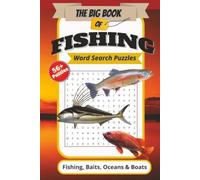 The Big Book of Fishing Word Search Puzzles, Fishing, Baits, Oceans and Boats: Fishing Word Search Puzzle Book: Word Searches about Fishing, Bait, ... Words | Perfect Gift for Vacations, Holidays