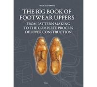 The Big Book of Footwear Uppers: From Pattern Making to the Complete Process of Upper Construction