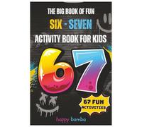 THe BIG BOOK OF FUN 67 ACTIVITY BOOK FOR KIDS: 6 letters 7 reason endless fun