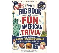 The Big Book of Fun American Trivia: The Ultimate America 250 Celebration Book for Families and Kids