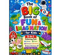 The Big Book of Fun & Imagination for Kids: 5-in-1 Coloring Fun: Ocean, Farm, Dinosaurs, Vehicles & Space Adventures for Kids Ages 4-8