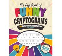 The Big Book of Funny Cryptograms: 650 Entertaining Code Puzzles for Adults and Seniors | Funny Quotes, Clever Sayings & Brain-Boosting Challenges | ... Print (Perfect Gift for Cryptogram Lovers)