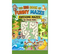 The Big Book of Funny Mazes: A Playful Activity Book of Amazing Mazes for Clever Kids | Stimulating Brain Games and Puzzles to Keep Young Minds Engaged for Hours
