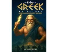 The Big Book of Greek Mythology: Gods, Heroes, Monsters, and Landmarks