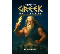 The Big Book of Greek Mythology: Gods, Heroes, Monsters, and Landmarks