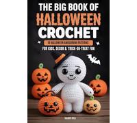 The Big Book of Halloween Crochet Book: 18 Halloween Amigurumi Patterns for Kids, Decor & Trick-or-Treat Fun
