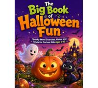 The Big Book of Halloween Fun: Spooky Word Searches, Mazes, and Trivia for Curious Kids Ages 6-10 ("The Spooky Smart Series")