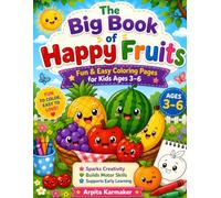 The Big Book of Happy Fruits: Fun & Easy Coloring Pages for Kids Ages 3-6 | Cute Fruit Designs for Creativity, Learning, and Screen-Free Fun