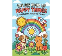 The Big Book of Happy Things: A Fun Coloring Adventure for Kids