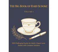 The Big Book of Hard Sudoku - Volume 1: 900 Challenging Puzzles for Adults | Expert-Level Sudoku with Complete Solutions