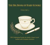 The Big Book of Hard Sudoku - Volume 3: 900 New Challenging Puzzles for Adults | Expert-Level Sudoku with Complete Solutions