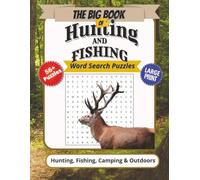 The Big Book of Hunting and Fishing Word Search Puzzles, Hunting, Fishing, Camping & Outdoors: Word Search Puzzle Book: Word Searches For Someone who ... & 900+ Words | Easy to Read Large Print