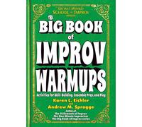 The Big Book of Improv Warmups: Activities for Skill-Building, Ensemble Prep, and Play: 2