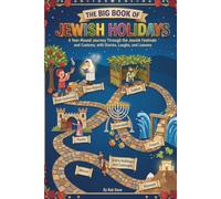 The Big Book of Jewish Holidays for Kids: A Year-Round Journey Through the Jewish Festivals and Customs, with Stories, Laughs, and Lessons (The Jewish Holiday Collection)