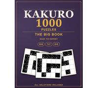 The Big Book of Kakuro Puzzles: 1000 Cross Sums Logic Puzzles from Easy to Expert, All Solutions Included