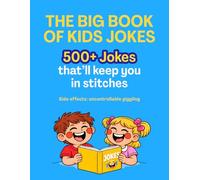 THE BIG BOOK OF KIDS JOKES: 566 Hilarious Jokes, Knock-Knocks, Tongue Twisters & More for Kids Ages 6-12 - The Joke Book That'll Get You in Trouble
