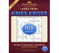The Big Book of Kriss Kross Puzzles: Volume 2 - 100 All-New Crisscross Word Puzzles for Adults and Seniors with Starter Words and Complete Solutions (Puzzle Empire)