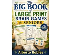 The Big Book of Large Print Brain Games for Seniors: 300+ Relaxing Word Searches, Sudoku, Logic Puzzles, Trivia, Mazes, Memory Games, and Brain Teasers for Adults