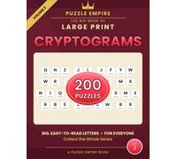 The Big Book of Large Print Cryptograms: Volume 2 - 200 All-New Wise and Witty Sayings to Decode for Adults and Seniors, Big Easy-to-Read Print with Hints and Complete Solutions - A Puzzle Empire Book