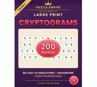 The Big Book of Large Print Cryptograms: Volume 4 - 200 All-New Wise and Witty Sayings to Decode for Adults and Seniors, Big Easy-to-Read Print with Hints and Complete Solutions - A Puzzle Empire Book