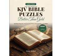 The Big Book of Large Print KJV Bible Puzzles: Better Than Gold: 100 Word Searches, Crosswords and Fill-In Puzzles with Every Word from the King James ... Puzzle Book for Adults & Seniors, 8.5 x 11