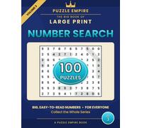 The Big Book of Large Print Number Search: Volume 3 - 100 AllNew Puzzles for Everyone, 2,000 Numbers to Find in Big, Easy-to-Read Print with Complete Solutions - A Puzzle Empire Book