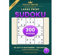 The Big Book of Large Print Sudoku: 300 Puzzles for Adults and Seniors - 100 Easy, 100 Medium, 100 Hard in Big, Easy-to-Read Print with Complete Solutions - A Puzzle Empire Book