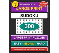 The Big Book of Large Print Sudoku: Volume 3 - 300 All-New Puzzles for Adults and Seniors: 100 Easy, 100 Medium, 100 Hard with Complete Solutions (Puzzle Empire)