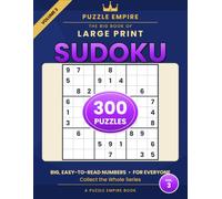 The Big Book of Large Print Sudoku: Volume 3 - 300 All-New Puzzles for Adults and Seniors: 100 Easy, 100 Medium, 100 Hard in Big, Easy-to-Read Print with Complete Solutions - A Puzzle Empire Book