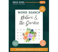The Big Book of Large Print Word Search for Seniors & Adults: Nature & the Garden: 50 Relaxing Puzzles with Big Bold Letters - Flowers, Birds, ... (Brain Spark Large Print Puzzle Series)