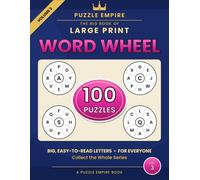 The Big Book of Large Print Word Wheels: 100 All-New Make-as-Many-Words-as-You-Can Puzzles for Adults and Seniors with Hidden 9-Letter Words in Big, Easy-to-Read Print Vol. 3 - A Puzzle Empire Book