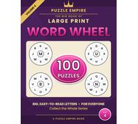 The Big Book of Large Print Word Wheels: Volume 4 - 100 All-New Make-as-Many-Words-as-You-Can Puzzles for Adults and Seniors with Hidden 9-Letter ... Easy-to-Read Print - A Puzzle Empire Book