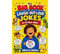 The Big Book of Laugh-Out-Loud Jokes for 8-Year-Olds: 300+ Hilarious Jokes, Knock-Knocks, Riddles, Puns, Tongue Twisters, and Try-Not-to-Laugh Challenges