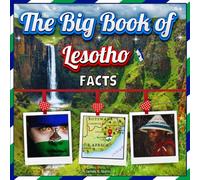 The Big Book of Lesotho Facts: An Educational Country Travel Picture Book for Kids about History, Destination Places, Animals, and Many More