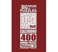 The Big Book of Logic Puzzles - Calcudoku 400 Normal (Volume 21)