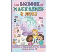 The Big Book of M.A.S.H. Games and More: The Ultimate Fortune-Telling Collection for Tween Girls Ages 8-12