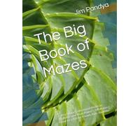 The Big Book of Mazes: A Very Unique Collection of Mazes to Challenge your Brain Power! | 200 Mazes | Great for a Gift for Friends, Kids, Students.
