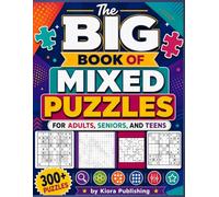 The Big Book of Mixed Puzzles For Adults, Seniors, and Teens: More than 300 Puzzles Including Word Searches, Calcudoku, Sudoku, Jigsaw Sudoku and More!