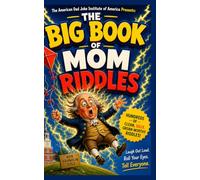 The Big Book of Mom Riddles: (An American Dad Joke Institute of America Book)