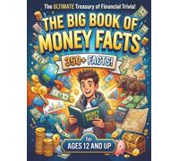 The Big Book of Money Facts: 390 Amazing, Weird & Surprising Facts About Money, Coins, Cash, Currency, Banking & the History of Money