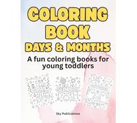 The Big Book of Months and Days Coloring Book: Fun Educational Coloring Pages for Kids Ages 4-8, Toddlers, and Preschool - Learn 12 Months, 7 Days of ... Illustrations (Childrens Coloring Books)