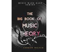 The Big Book of Music Theory: Learn the core aspects about how music, scales and chords work (Music Made Easy)