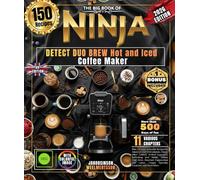 THE BIG BOOK OF NINJA DETECT DUO BREW Hot and Iced Coffee Maker: Over 150 Authentic, Easy Recipes for Amateurs and Professionals, Classic Filter ... Cold Brews, Gourmet Cappuccinos and Lattes