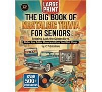 The Big Book of Nostalgic Trivia for Seniors: Large Print Trivia, Facts, and Games from the 1950s and 1960s to Spark Joy.